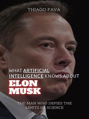 cover image of What Artificial Intelligence Knows About Elon Musk